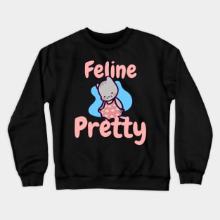 Feline Pretty Crewneck Sweatshirt